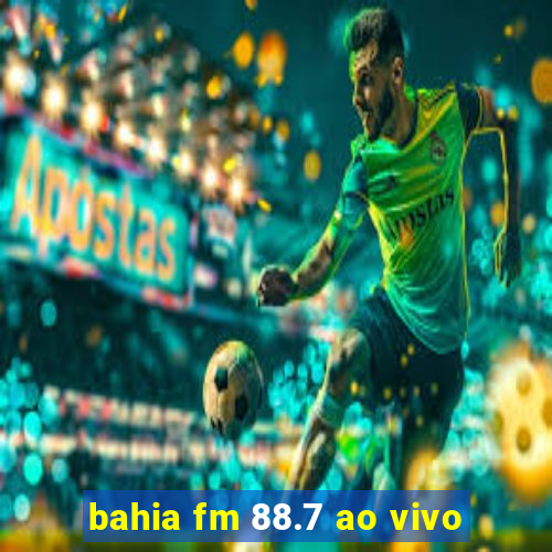 bahia fm 88.7 ao vivo